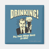 Drink: Idiot heeft elk dorp nodig Magneet (Voorkant)