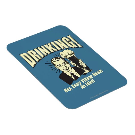Drink: Idiot heeft elk dorp nodig Magneet (Rechterzijde)