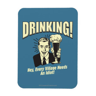 Drink: Idiot heeft elk dorp nodig Magneet