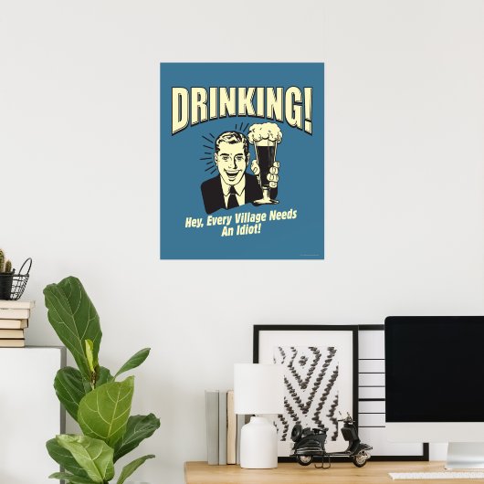 Drink: Idiot heeft elk dorp nodig Poster (Thuiskantoor)