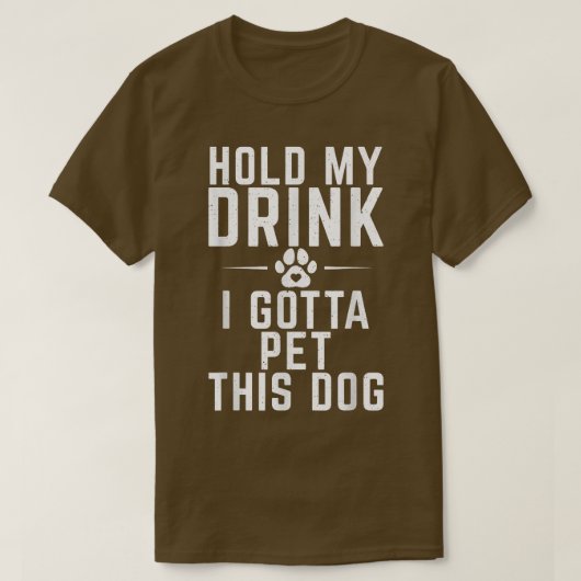 Drink, ik moet dit Hondenliefhebber van Dog Puppy  T-shirt (Design voorkant)