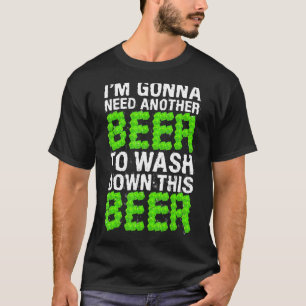 Drink Im heeft een andere bier nodig om de dop te  T-shirt