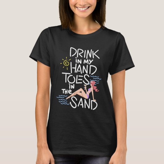Drink In My Hand Toes In The Sand T-shirt (Voorkant)