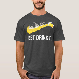 DRINK IT T T-SHIRT
