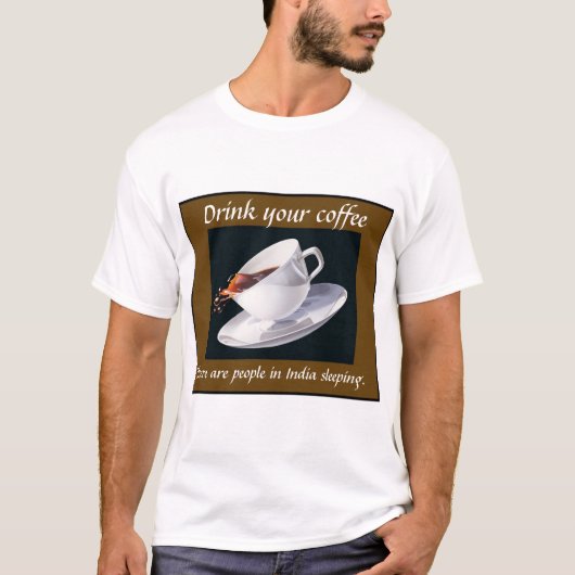 Drink je koffie t-shirt (Voorkant)