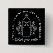 Drink je waterherinnering grappig zwart vierkante button 5,1 cm (Voorkant)