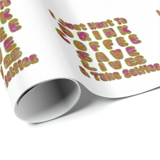 Drink Koffie Bespaar Levens En Neem Selfies Kunstd Cadeaupapier (Rol Hoek)