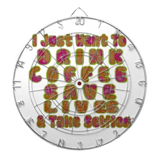 Drink Koffie Bespaar Levens En Neem Selfies Kunstd Dartbord (Voorkant)