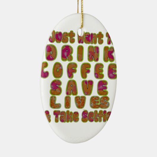 Drink Koffie Bespaar Levens En Neem Selfies Kunstd Keramisch Ornament (Rechts)
