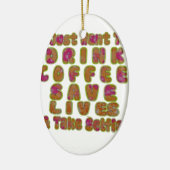 Drink Koffie Bespaar Levens En Neem Selfies Kunstd Keramisch Ornament (Links)