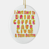 Drink Koffie Bespaar Levens En Neem Selfies Kunstd Keramisch Ornament (Rechts)