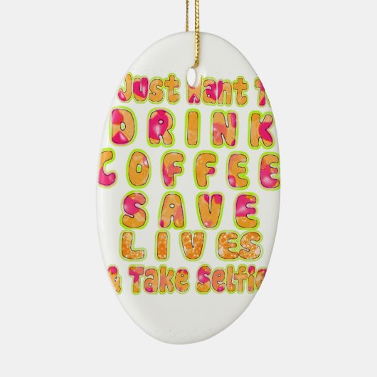 Drink Koffie Bespaar Levens En Neem Selfies Kunstd Keramisch Ornament (Rechts)