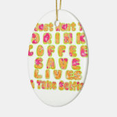 Drink Koffie Bespaar Levens En Neem Selfies Kunstd Keramisch Ornament (Links)