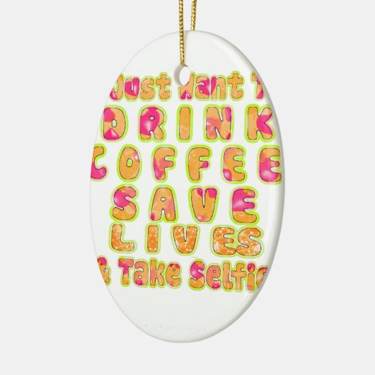 Drink Koffie Bespaar Levens En Neem Selfies Kunstd Keramisch Ornament (Links)