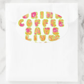 Drink Koffie Bespaar Levens En Neem Selfies Kunstd Ovale Sticker (Tas)