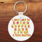 Drink Koffie Bespaar Levens En Neem Selfies Kunstd Sleutelhanger (Voorkant)