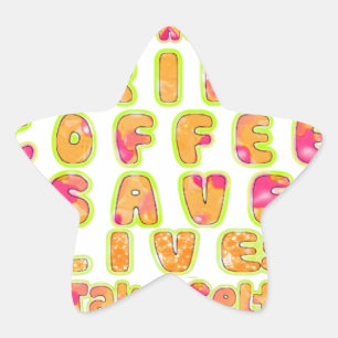 Drink Koffie Bespaar Levens En Neem Selfies Kunstd Ster Sticker