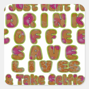 Drink Koffie Bespaar Levens En Neem Selfies Kunstd Vierkante Sticker