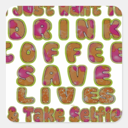 Drink Koffie Bespaar Levens En Neem Selfies Kunstd Vierkante Sticker (Voorkant)