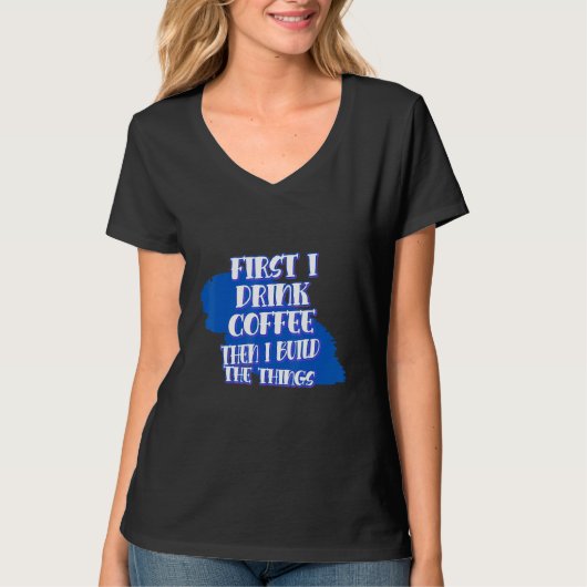 Drink Koffie bouwt dan de dingen die Sarcasm Pun T-shirt (Voorkant)