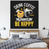 Drink Koffie Eet Bagels Wees blij Canvas Afdruk (Insitu (Slaapkamer))