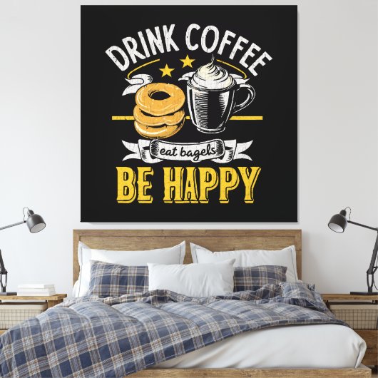 Drink Koffie Eet Bagels Wees blij Canvas Afdruk (Insitu (Slaapkamer))