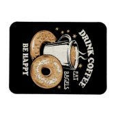 Drink Koffie Eet Bagels Wees blij Magneet (Horizontaal)