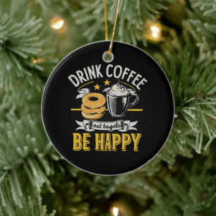 Drink Koffie Eet Bagels Wees Gelukkig Keramisch Ornament