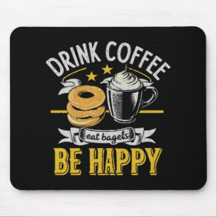Drink Koffie Eet Bagels Wees Gelukkig Muismat