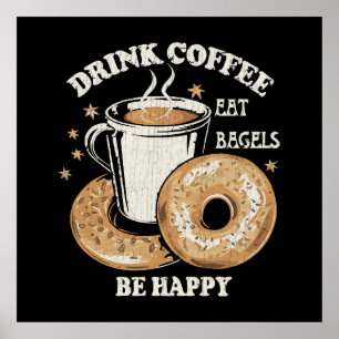 Drink Koffie Eet Bagels Wees Gelukkig Poster