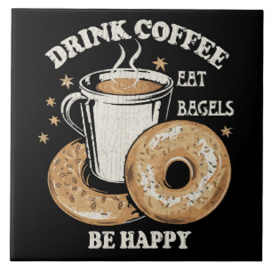 Drink Koffie Eet Bagels Wees Gelukkig Tegeltje