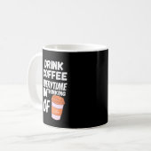 Drink koffie elke keer dat ik denk aan koffiemok (Voorkant links)
