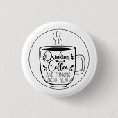 Drink koffie en denken dat koffieliefhebbers grapp ronde button 3,2 cm (Voorkant)