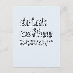 Drink koffie en doe alsof je weet wat je doet briefkaart