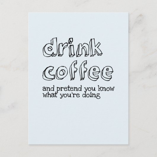 Drink koffie en doe alsof je weet wat je doet briefkaart (Voorkant)