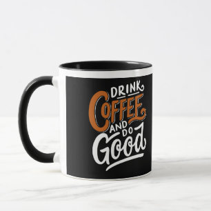 DRINK KOFFIE EN DOE HET GOED MOK