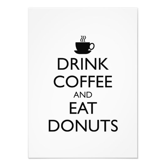 DRINK KOFFIE EN EAT DONUTS FOTO AFDRUK (Voorkant)