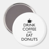 DRINK KOFFIE EN EAT DONUTS MAGNEET (Voorkant / Achterkant)
