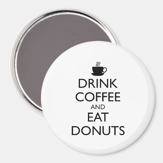 DRINK KOFFIE EN EAT DONUTS MAGNEET (Voorkant / Achterkant)