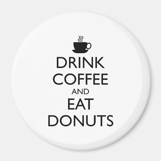 DRINK KOFFIE EN EAT DONUTS MAGNEET (Voorkant)