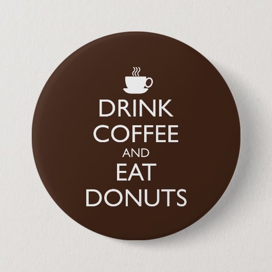 DRINK KOFFIE EN EAT DONUTS RONDE BUTTON 7,6 CM (Voorkant)
