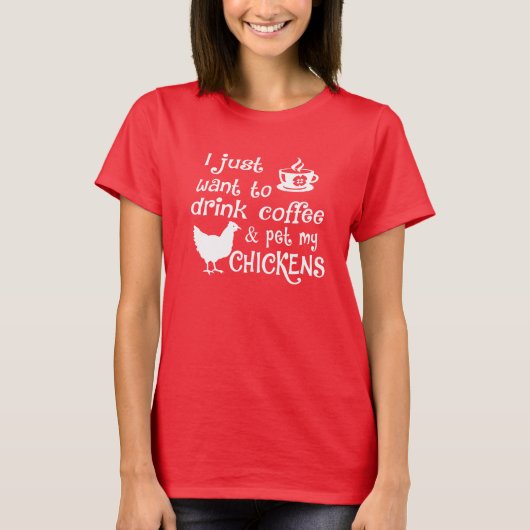 Drink Koffie en Pet Mijn Kippen T-shirt (Voorkant)