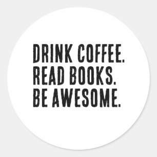 Drink Koffie gelezen Boeken worden Geweldige Funny Ronde Sticker