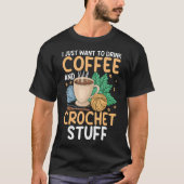 Drink Koffie Haakspullen Grappige Haak Enthousiast T-shirt (Voorkant)