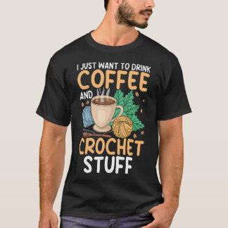 Drink Koffie Haakspullen Grappige Haak Enthousiast T-shirt