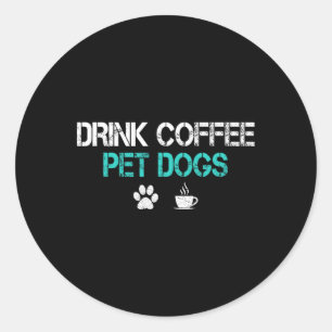 Drink Koffie Huisdier Honden Funny Dog Lover Mama Ronde Sticker