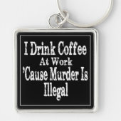 Drink Koffie Humor Sleutelhanger (Voorkant)