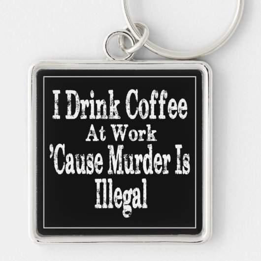 Drink Koffie Humor Sleutelhanger (Voorkant)
