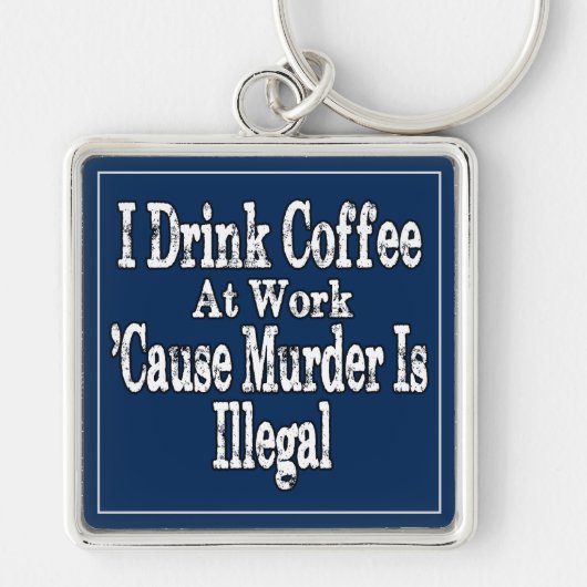 Drink Koffie Humor Sleutelhanger (Voorkant)