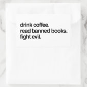 Drink koffie. Lees verboden boeken. Vecht tegen he Rechthoekige Sticker (Tas)